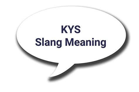 what does kys|Understanding The Meaning Of KYS: Definition, Origin, And。